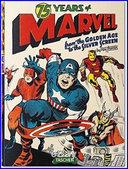 75 Years of Marvel Comics From the Golden Age to the Silver Screen by Roy Thoma